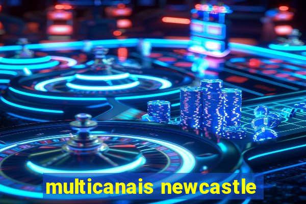 multicanais newcastle